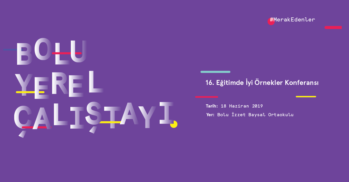 16. Eğitimde İyi Örnekler Konferansı Bolu Yerel Çalıştayı