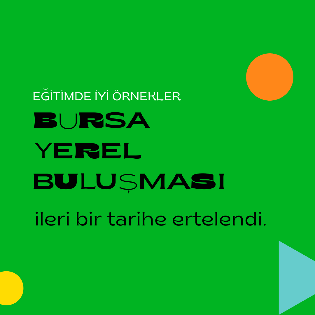 Eğitimde İyi Örnekler Bursa Yerel Buluşması Ertelendi